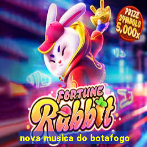 nova musica do botafogo